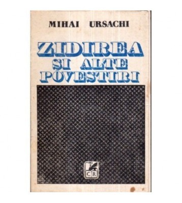 Mihai Ursachi - Zidirea si alte povestiri - 122318 foto