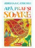 Apa, Praf Si Soare , C. Adriana Grigore - Editura Art