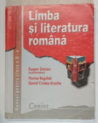 LIMBA SI LITERATURA ROMANA , MANUAL PENTRU CLASA A XI - A , editie coordonata de EUGEN SIMION , 2002 foto