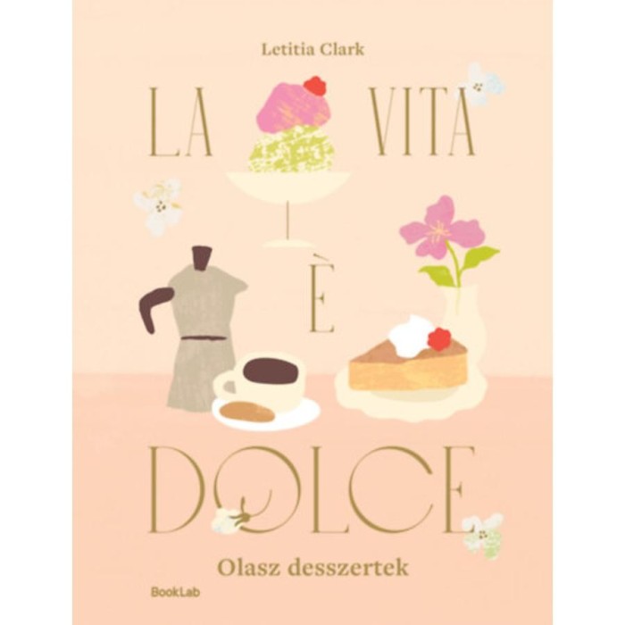 La Vita e Dolce - Olasz desszertek - Letitia Clark