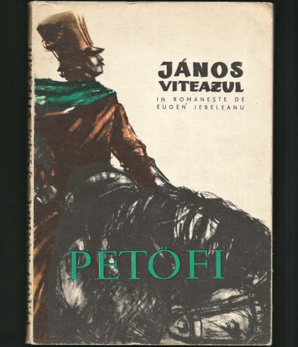 JANOS VITEZ / JANOS VITEAZUL - SZANDOR PETOFI - &Icirc;N ROM&Acirc;NEȘTE DE EUGEN JEBELEANU