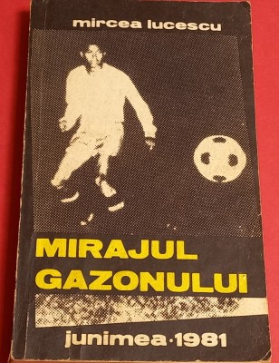 Carte fotbal - &amp;quot;MIRAJUL GAZONULUI&amp;quot; MIRCEA LUCESCU foto