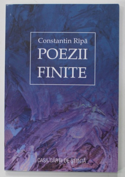 POEZII FINITE de CONSTANTIN RIPA , 2018