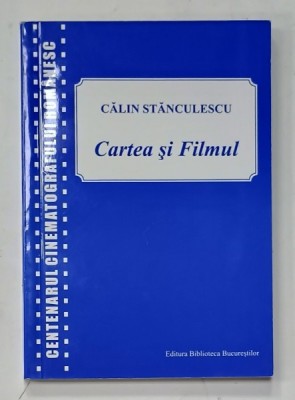 CARTEA SI FILMUL de CALIN STANCULESCU , 2011 foto