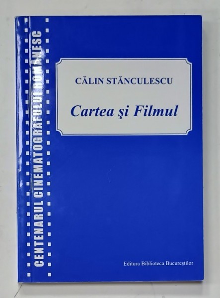 CARTEA SI FILMUL de CALIN STANCULESCU , 2011