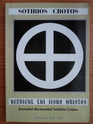 Sotirios Crotos - Ucenicul lui Iisus Hristos Jurnalul doctorului Sotirios Crotos foto