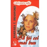 Barbara Taylor Bradford - Sa fii cel mai bun - 133944