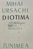 Diotima. Poezii de dragoste - Mihai Ursachi - Editura Junimea, 1975, 122 pagini, Coperta Brosata