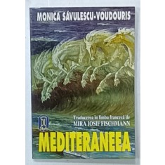 MEDITERANEEA ,versuri de MONICA SAVULESCU - VOUDOURIS , EDITIE IN ROMANA SI FRANCEZA , 1997 , DEDICATIE *