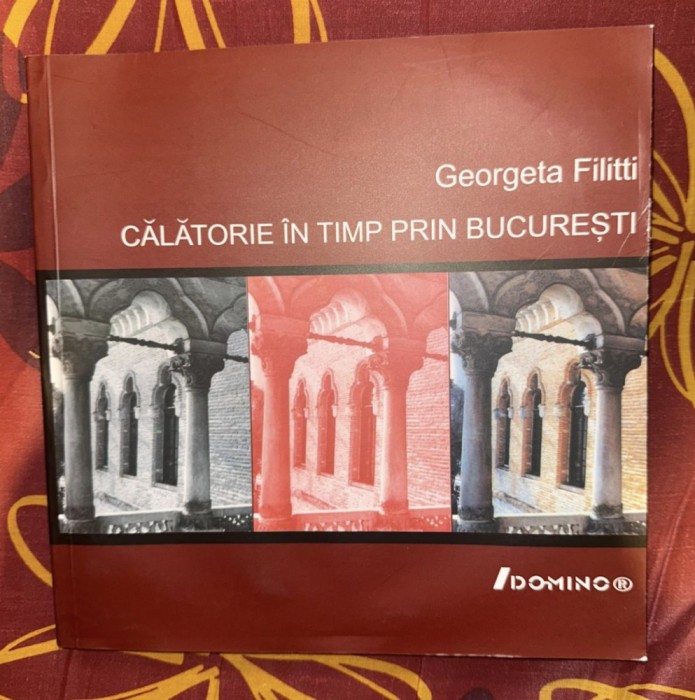 Georgeta Filitti - Calatorie in timp prin Bucuresti