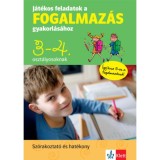 J&aacute;t&eacute;kos feladatok a fogalmaz&aacute;s gyakorl&aacute;s&aacute;hoz 3-4. oszt&aacute;lyosoknak - Petik &Aacute;gota Margit