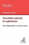 Autoritatile nationale de reglementare. Intre independenta si excesul de putere - Ionela-Alina Zorzoana