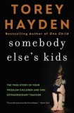 Somebody Else&#039;s Kids: The True Story of Four Problem Children and One Extraordinary Teacher