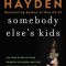 Somebody Else&#039;s Kids: The True Story of Four Problem Children and One Extraordinary Teacher