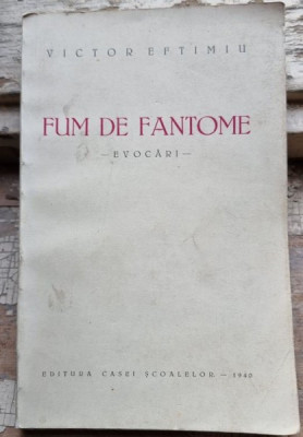 Victor Eftimiu - Fum de Fantome. Evocari foto