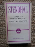 STENDHAL - VIATA LUI HENRY BRULARD. AMINTIRI EGOISTE