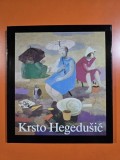 Krsto Hegedusic. Leben und Werk - Vladimir Malekovic
