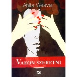 Vakon szeretni - Weaver