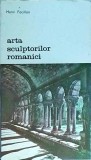 Henri Focillon - Arta sculptorilor romanici. Cercetari cu privire la istoria