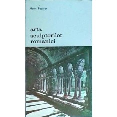 Henri Focillon - Arta sculptorilor romanici. Cercetari cu privire la istoria