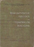 Diagnosticul precoce al tumorilor maligne, Volumul I, Rapoarte si comunicari foto