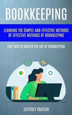 Bookkeeping: Learning The Simple And Effective Methods of Effective Methods Of Bookkeeping (Easy Way To Master The Art Of Bookkeepi foto