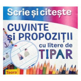 Scrie si citeste. Cuvinte si propozitii cu litere de tipar