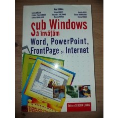 Sub Windows sa invatam Word, PowerPoint, FrontPage si Internet- Ana Grama, Ionela Bacain