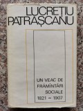 Un Veac de Framantari Sociale 1821-1907 - Lucretiu Patrascanu, Editura Politica, 1968, Istorie
