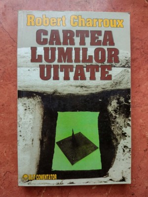 CARTEA LUMILOR UITATE. ROBERT CHARROUX . foto