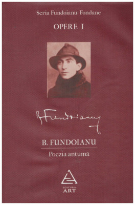 B. Fundoianu - Opere I. Poezia antuma - 131301 foto