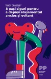 8 pasi siguri pentru a depasi atasamentul anxios si evitant - Tracy Crossley