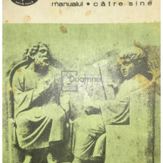 Epictet / Marcus Aurelius - Manualul / Către sine (editia 1977)