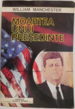 Moartea unui presedinte - William Manchester - Carte Istorie
