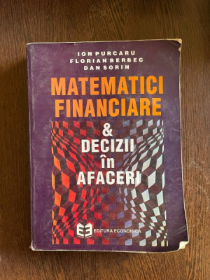 Ion Purcaru - Matematici financiare si decizii in afaceri foto