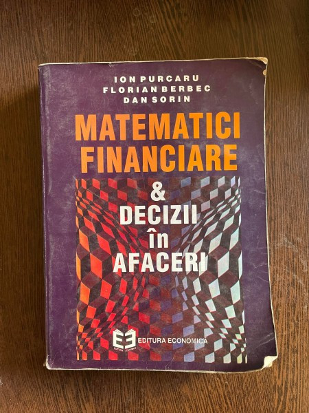 Ion Purcaru - Matematici financiare si decizii in afaceri