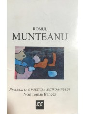 Romul Munteanu - Preludii la o poetica a antiromanului (Editia: 1995) foto