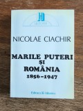 Marile Puteri si Romania, 1856-1947 - Nicolae Ciachir / R4P1F