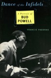 Dance of the Infidels: A Portrait of Bud Powell