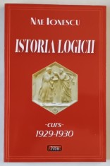 ISTORIA LOGICII de NAE IONESCU , CURS 1929 -1930 , APARUTA 2023