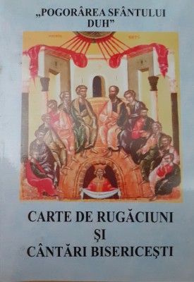 POGORAREA SFANTULUI DUH CARTE DE RUGACIUNI SI CANTARI BISERICESTI foto