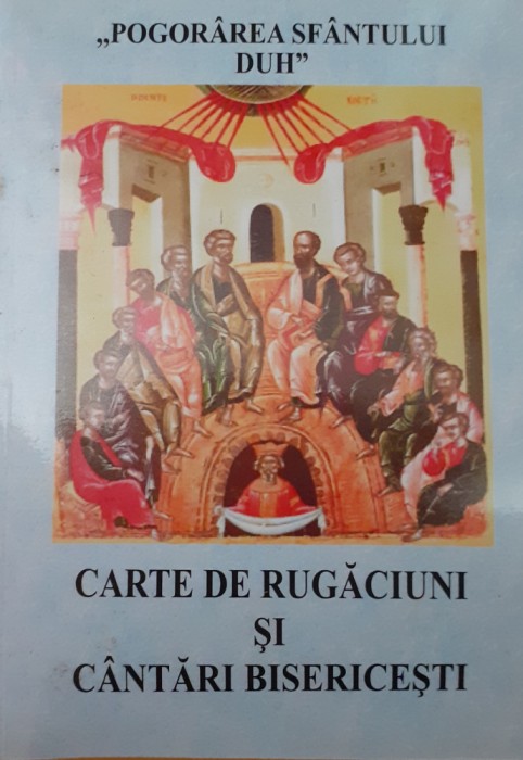 POGORAREA SFANTULUI DUH CARTE DE RUGACIUNI SI CANTARI BISERICESTI