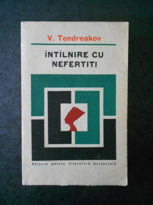V. TENDREAKOV - INTALNIRE CU NEFERTITI foto