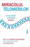 Miracolul telomerilor. Noua stiinta a pastrarii tineretii/Elizabeth Blackburn, Elissa Epel, Lifestyle Publishing