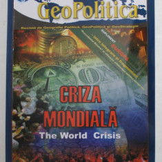 GEOPOLITICA - REVISTA DE GEOGRAFIE POLITICA , GEOPOLITICA SI GEOSTRATEGIE , ANUL VII , NR. 29 - CRIZA MONDIALA , 2009