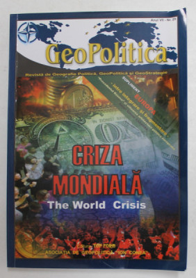GEOPOLITICA - REVISTA DE GEOGRAFIE POLITICA , GEOPOLITICA SI GEOSTRATEGIE , ANUL VII , NR. 29 - CRIZA MONDIALA , 2009 foto