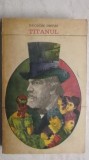 Theodore Dreiser - Titanul (vezi detalii pentru livrare in tara), 1968
