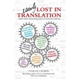 Utterly Lost in Translation: Even More Misadventures in English Abroad