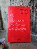 On ne peut pas &ecirc;tre heureux tout le temps - Fran&ccedil;oise Giroud