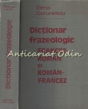 Cumpara ieftin Dictionar Frazeologic Francez-Roman Si Roman-Francez - Elena Gorunescu